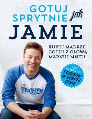 Gotuj Sprytnie Jak Jamie - Jamie Oliver [KSIĄŻKA]