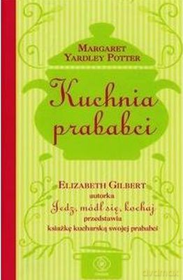 Kuchnia Prababci - Margaret Yardley Potter [KSIĄŻKA]