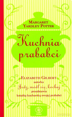 Kuchnia Prababci - Margaret Yardley Potter [KSIĄŻKA]