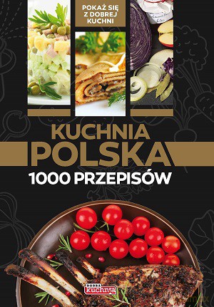 Polska Kuchnia 1000 Przepisów [KSIĄŻKA]