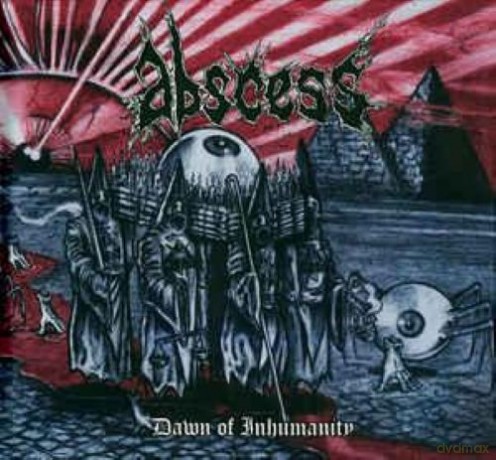 Abscess: Dawn Of Inhumanity [CD]
