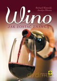 Wino Jak Zostać Znawcą Wydanie 3 - Richard Kitowski, Jocelyn Klemm [KSIĄŻKA]
