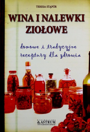 Wina i Nalewki Ziołowe - Teresa Stąpór [KSIĄŻKA]