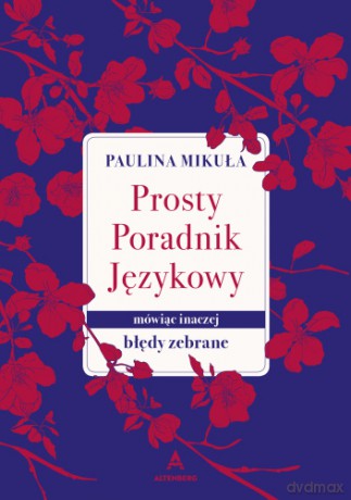 Prosty Poradnik Językowy. Mówiąc inaczej. Błędy zebrane - Paulina Mikuła [KSIĄŻKA]