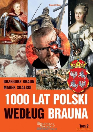 1000 lat Polski według Brauna (Tom 2) - Grzegorz Braun, Marek Skalski [KSIĄŻKA]