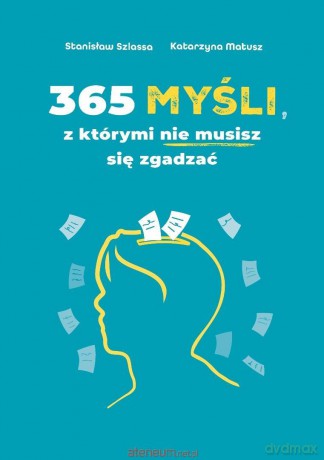 365 myśli, z którymi nie musisz się zgadzać - Stanisław Szlassa, Katarzyna Matusz [KSIĄŻKA]