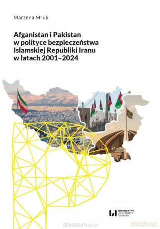 Afganistan i Pakistan w polityce bezpieczeństwa... - Marzena Mruk [KSIĄŻKA]