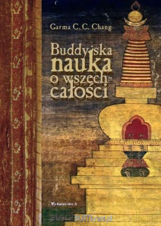 Buddyjska nauka o wszechcałości - Garma C.C. Chang [KSIĄŻKA]