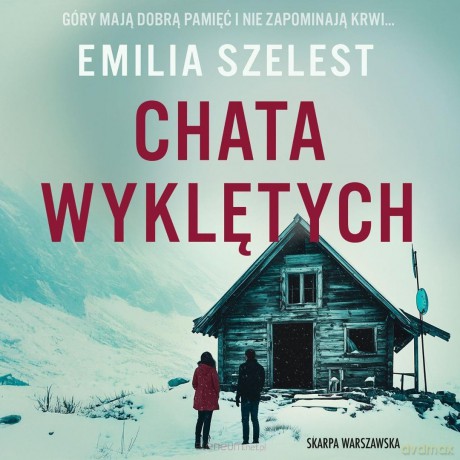 Chata Wyklętych audiobook - Emilia Szelest, [AUDIOBOOK]