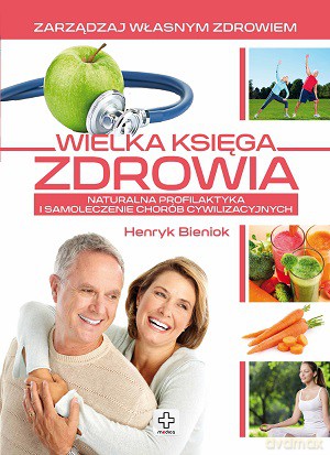 Wielka Księga Zdrowia - Henryk Bieniok [KSIĄŻKA]