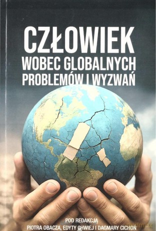 Człowiek wobec globalnych problemów i wyzwań - red. Piotr Obacza, Edyta Chwiej, Dagmara Cichoń [KSIĄŻKA]