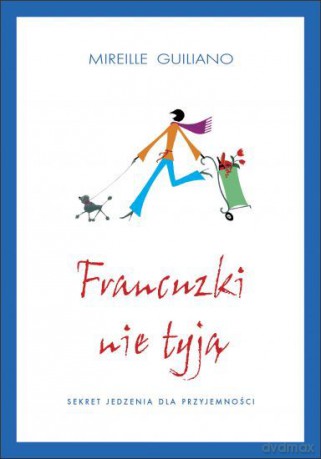 Francuzki Nie Tyją - Mireille Guiliano [KSIĄŻKA]