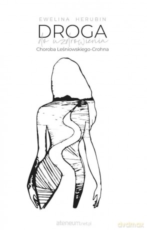 Droga do uzdrowienia. Choroba Leśniowskiego-Crohna - Ewelina Herubin [KSIĄŻKA]