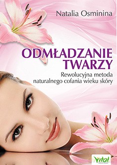 Odmładzaniearzy Rewolucyjne Metody Naturalnego Cofania Wieku Skóry - Natalia Osminina [KSIĄŻKA]