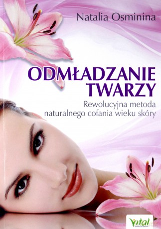 Odmładzaniearzy Rewolucyjne Metody Naturalnego Cofania Wieku Skóry - Natalia Osminina [KSIĄŻKA]
