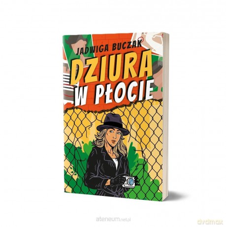 Dziura w płocie - Jadwiga Buczak [KSIĄŻKA]