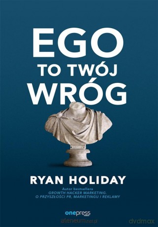 Ego to Twój wróg - Ryan Holiday [KSIĄŻKA]