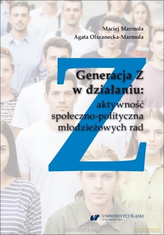 Generacja Z w działaniu: aktywność społeczno... - Maciej Marmola, Agata Olszanecka-marmola [KSIĄŻKA]