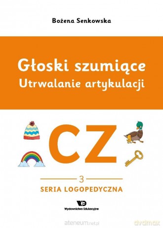 Głoski szumiące. Utrwalanie artykulacji. Głoska cz - Bożena Senkowska [KSIĄŻKA]
