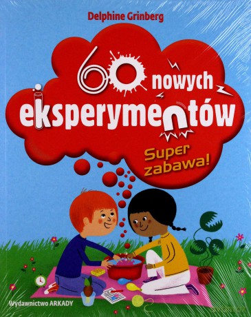 60 Nowych Eksperymentów Super Zabawa - Delphine Grinberg [KSIĄŻKA]
