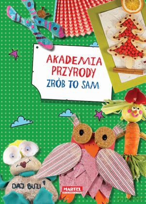 Akademia Przyrody Zrób To Sam - Ewa Kędzior [KSIĄŻKA]
