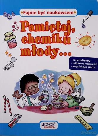 Pamiętaj Chemiku Młody Fajnie Być Naukowcem - Jill Frankel Hauser, Michael Kline [KSIĄŻKA]