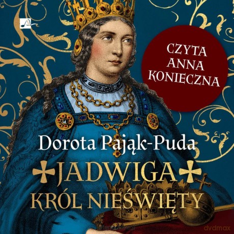 Jadwiga. Król nieświęty audiobook - Dorota Pająk-Puda [AUDIOBOOK]