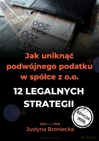 Jak uniknąć podwójnego podatku w spółce z o.o. - Justyna Broniecka [KSIĄŻKA]
