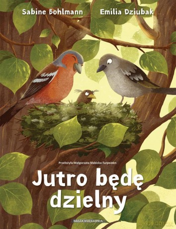 Jutro będę dzielny - Sabine Bohlmann, Emilia Dziubak [KSIĄŻKA]