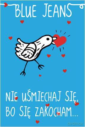 Nie Uśmiechaj Się Bo Się Zakocham - Blue Jeans [KSIĄŻKA]