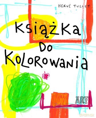 Książka Do Kolorowania - Herve Tullet [KSIĄŻKA]