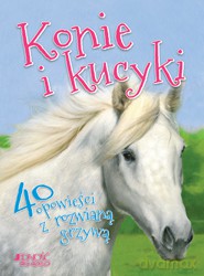 Konie i Kucyki 40 Opowieści z Rozwianą Grzywą [KSIĄŻKA]