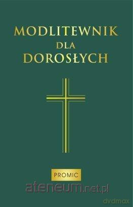 Modlitewnik dla dorosłych (zielony) - Bogna Paszkiewicz, Iwona Wesołowska [KSIĄŻKA]