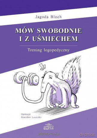 Mów swobodnie i z uśmiechem. Trening logopedyczny - Jagoda Bloch [KSIĄŻKA]