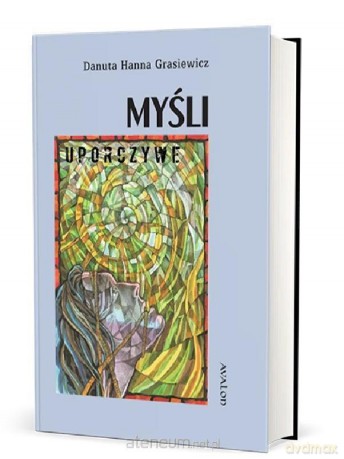 Myśli uporczywe - Danuta Hanna Grasiewicz [KSIĄŻKA]
