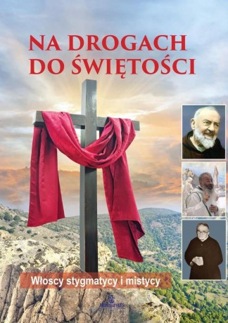 Na drogach do świętości. Włoscy stygmatycy... - Anna Paterek [KSIĄŻKA]