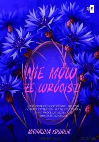 Nie mów, że wrócisz (Tom 2) - Michalina Kowolik [KSIĄŻKA]