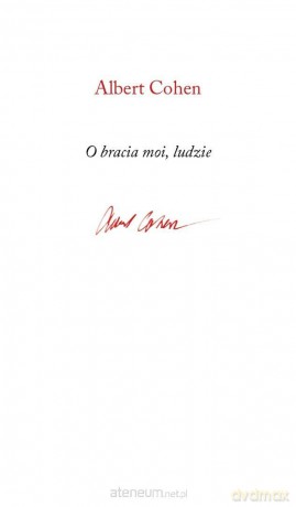 O bracia moi, ludzie - Albert Cohen [KSIĄŻKA]