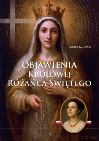 Objawienia Królowej Różańca Świętego - Barbara Kloss [KSIĄŻKA]