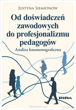 Od doświadczeń zawodowych do profesjonalizmu... - Justyna Siemionow [KSIĄŻKA]