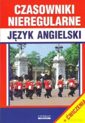 Czasowniki Nieregularne Język Angielski + Ćwiczenia [KSIĄŻKA]
