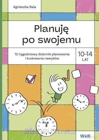 Planuję po swojemu. 10-14 lat. 12-tygodniowy... - Agnieszka Bala [KSIĄŻKA]