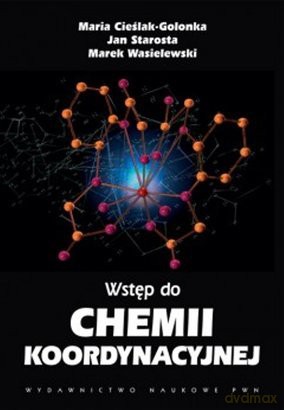 Wstęp Do Chemii Koordynacyjnej - Maria Cieślak [KSIĄŻKA]
