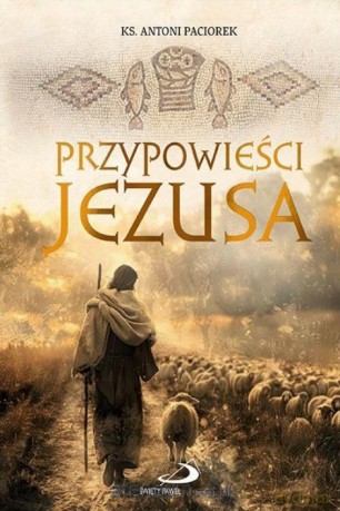 Przypowieści Jezusa w.2 - Antoni Paciorek [KSIĄŻKA]