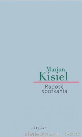 Radość spotkania - Marian Kisiel [KSIĄŻKA]