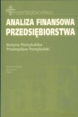 Analiza Finansowa Przedsiębiorstwa - Bożyna Pomykalska, Przemysław Pomykalski [KSIĄŻKA]