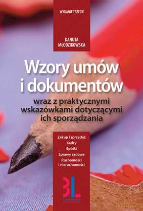 Wzory Umów i Dokumentów Wraz z Praktycznymi Wskazówkami Dotyczącymi Ich Sporządzania - Danuta Młodzikowska [KSIĄŻKA]
