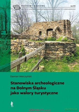 Stanowiska archeologiczne na Dolnym Śląsku... - Damian Werczyński [KSIĄŻKA]