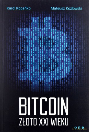 Bitcoin Złoto Xxi Wieku - Karol Kopańko, Mateusz Kozłowski [KSIĄŻKA]