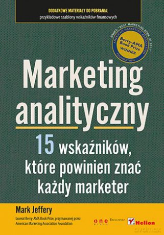 Marketing Analityczny Piętnaście Wskaźników Które Powinien Znać Każdy Marketer - Mark Jeffery [KSIĄŻKA]